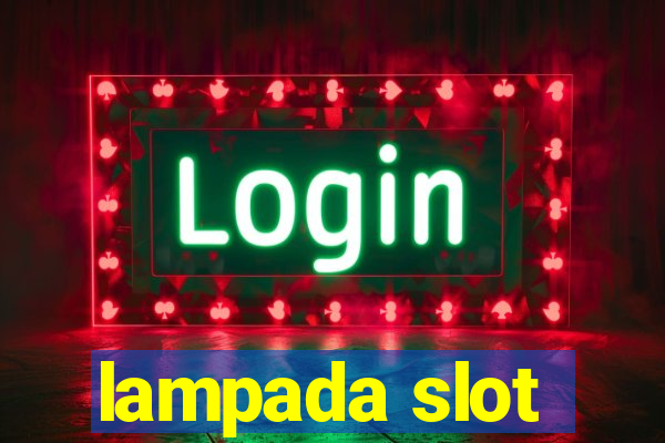 lampada slot