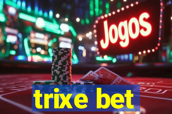 trixe bet