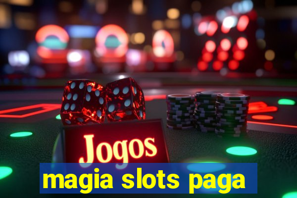 magia slots paga