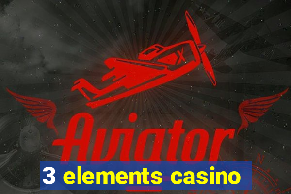 3 elements casino