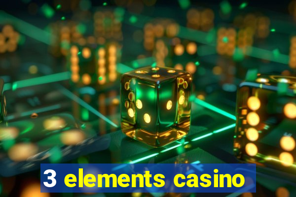 3 elements casino