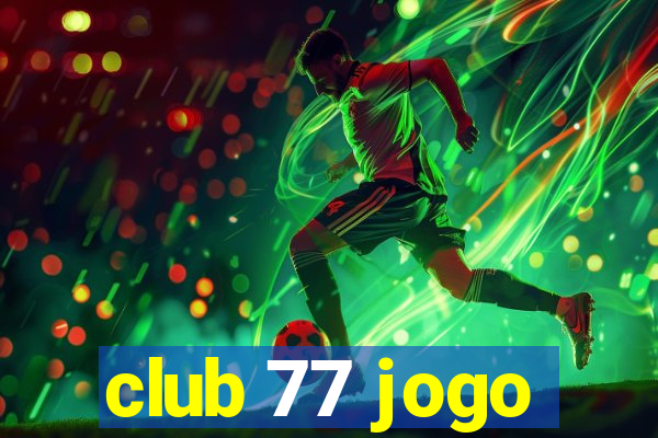 club 77 jogo