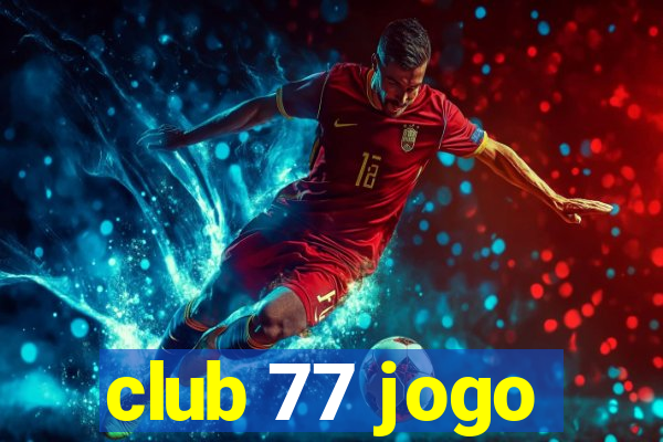 club 77 jogo