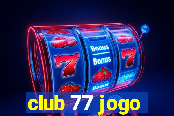 club 77 jogo