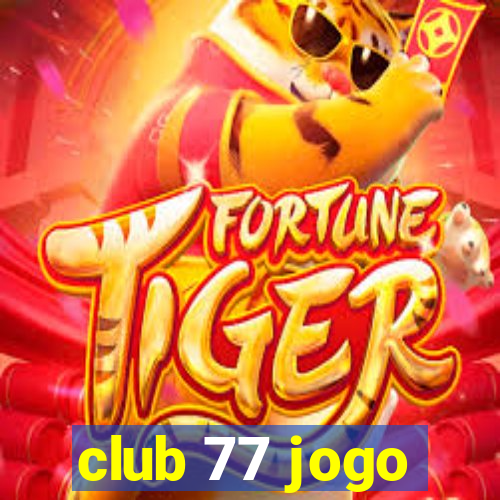 club 77 jogo