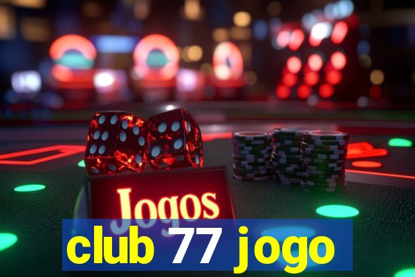 club 77 jogo