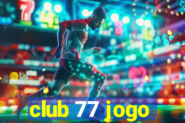 club 77 jogo