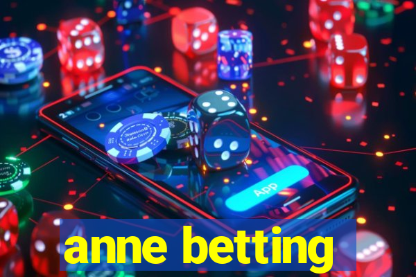 anne betting