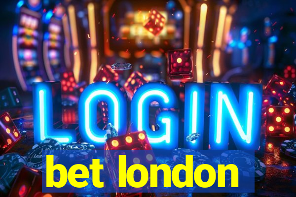 bet london