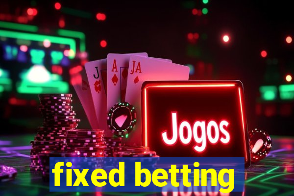 fixed betting