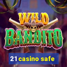 21 casino safe