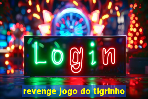 revenge jogo do tigrinho