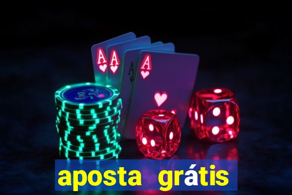 aposta grátis bet365 hoje