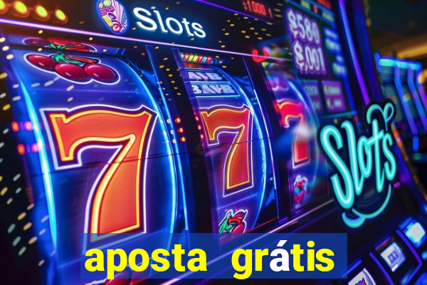 aposta grátis bet365 hoje