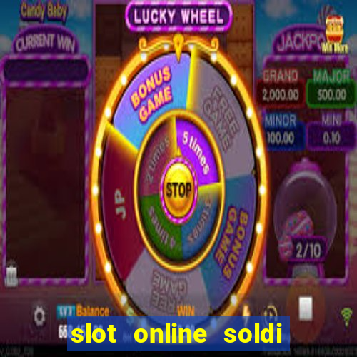 slot online soldi veri bonus senza deposito