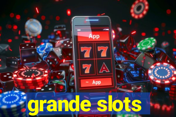 grande slots