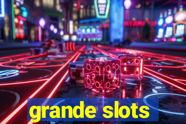 grande slots