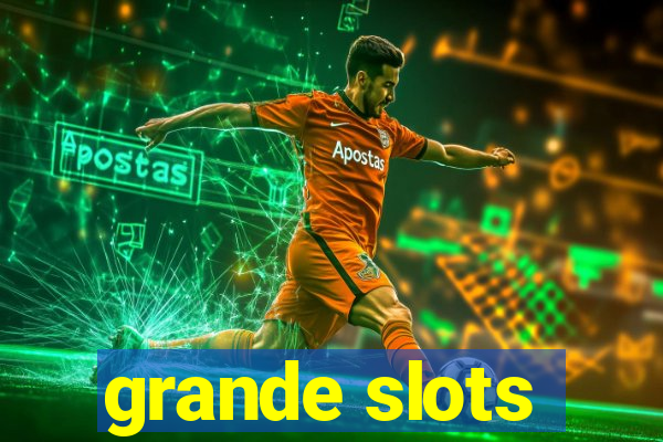 grande slots