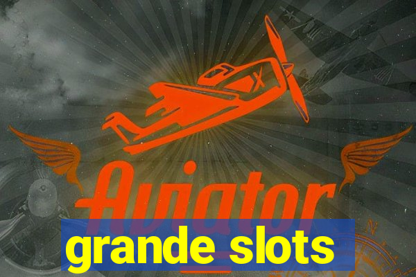 grande slots