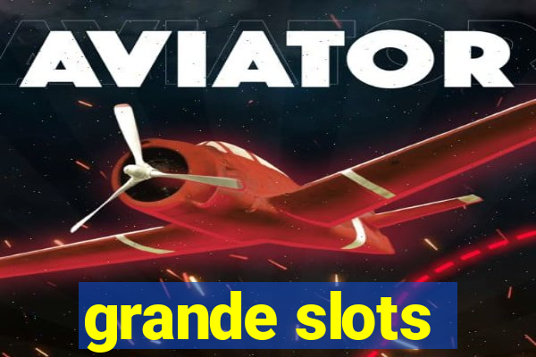 grande slots