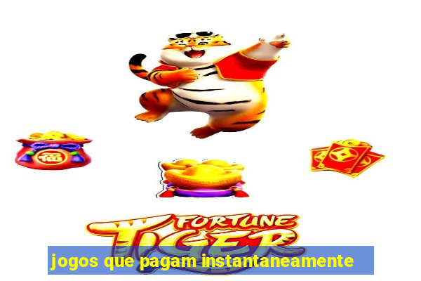 jogos que pagam instantaneamente