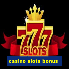 casino slots bonus