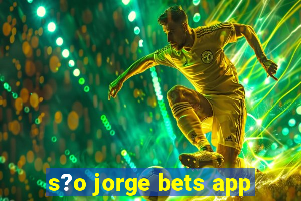 s?o jorge bets app