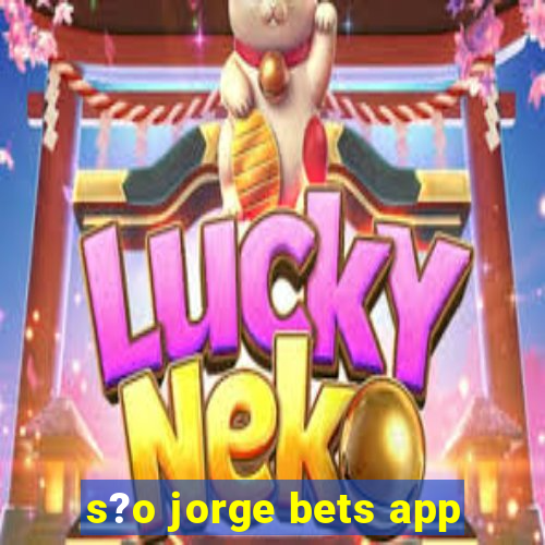 s?o jorge bets app