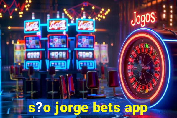 s?o jorge bets app