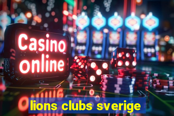 lions clubs sverige