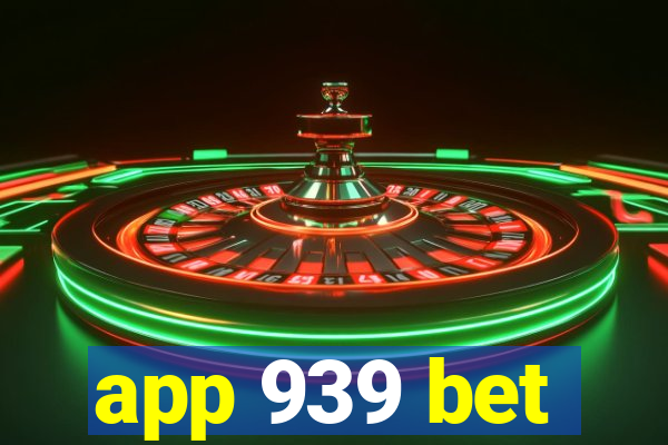 app 939 bet