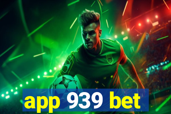 app 939 bet