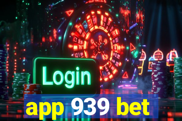 app 939 bet