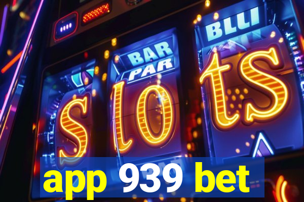 app 939 bet