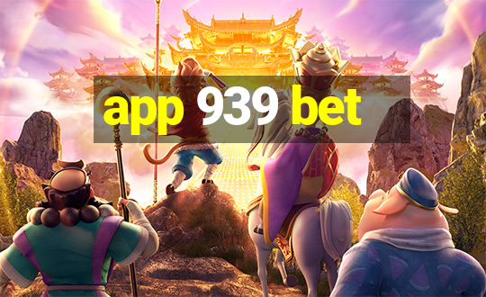 app 939 bet