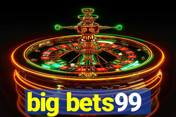 big bets99