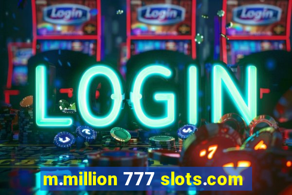 m.million 777 slots.com