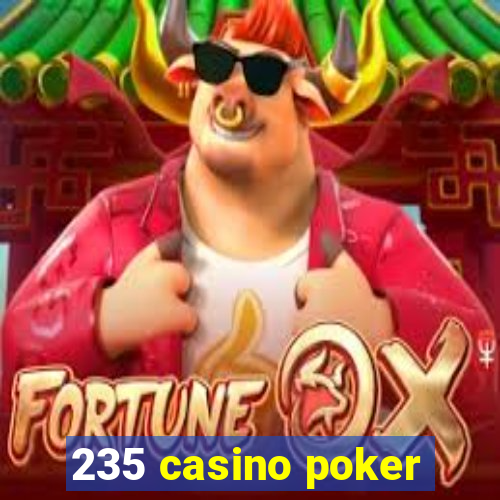 235 casino poker