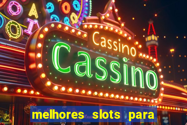 melhores slots para comprar b?nus