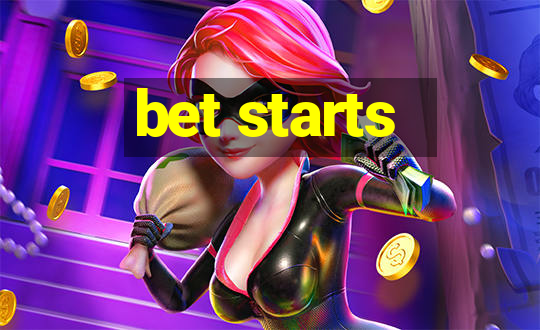 bet starts