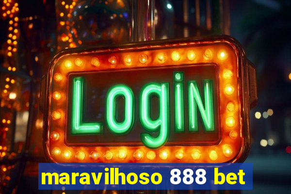 maravilhoso 888 bet