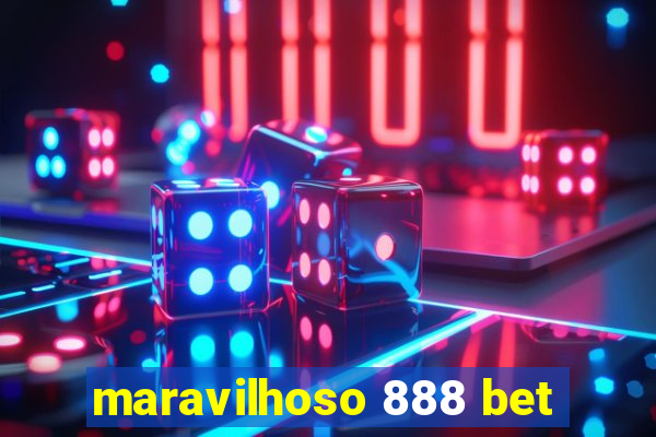 maravilhoso 888 bet