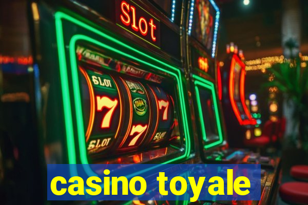 casino toyale