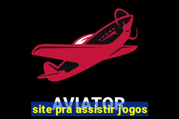 site pra assistir jogos