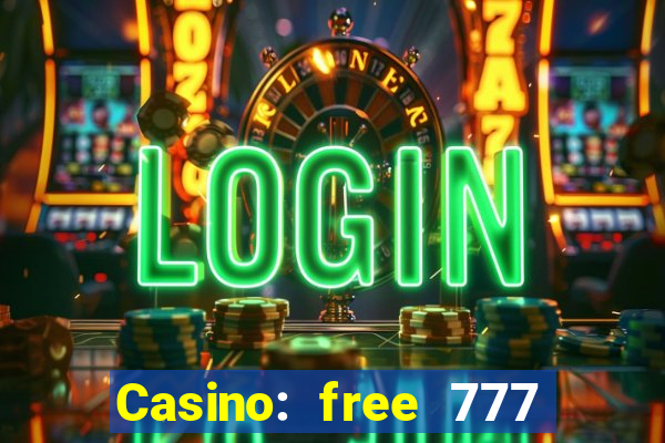 Casino: free 777 slots machine