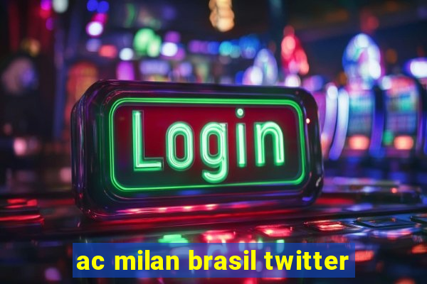 ac milan brasil twitter