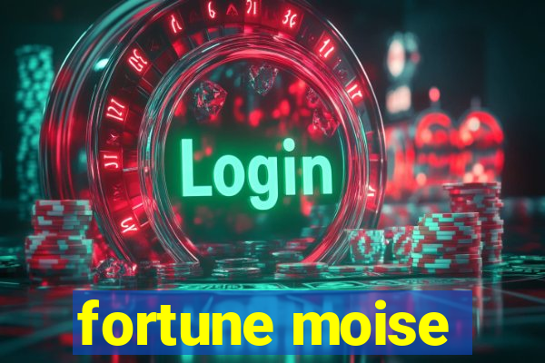 fortune moise