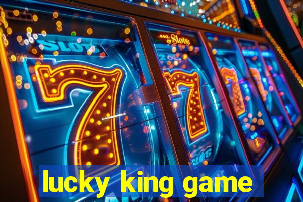 lucky king game