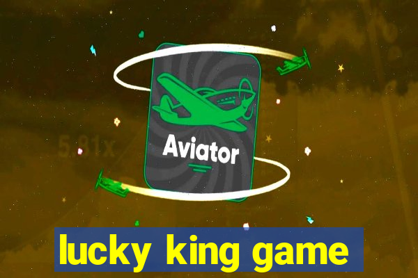 lucky king game