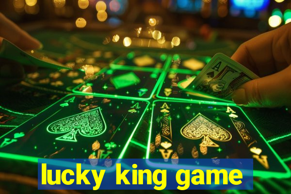 lucky king game